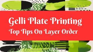 GELLI PLATE PRINTING - TOP TIPS ON LAYER ORDER