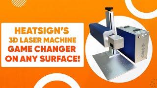Transform Marking on Any Surface with HeatSign's 3D Laser Machine!