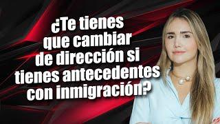 ¿Te tienes que cambiar de dirección si tienes antecedentes con inmigración?