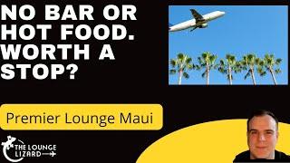 Should You Visit the Premier Club in Maui’s Airport? A short review