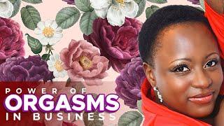 The Power of Orgasms | Give Life To Your Business | Grace Covington