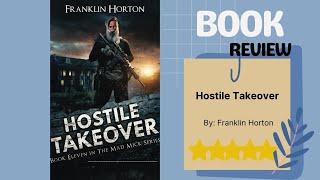 Hostile Takeover: Book Eleven in The Mad Mick Series by Franklin Horton - An Explosive Book Review