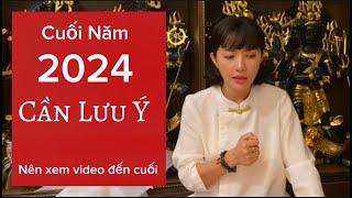 Cuối Năm 2024 CẦN LƯU Ý /nên xem video đến cuối