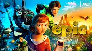 Epic (2013) Full English Movie: Family / Animation / Adventure / Review and Facts