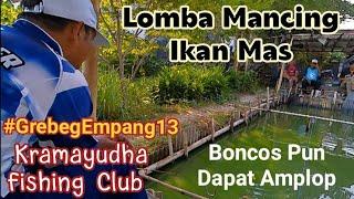 Lomba Mancing Ikan Mas Kramayudha Fishing Club , Boncos Pun Tetap Dapat Amplop. #grebegempang13