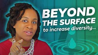 Going Beyond the Surface to Increase Diversity Within the Workplace