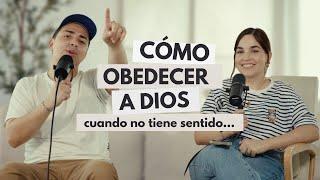 Cómo obedecer a Dios cuando no tiene sentido | Vulnerable Podcast