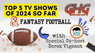 TOP 5 TV SHOWS OF 2024 (so far) AND FANTASY FOOTBALL