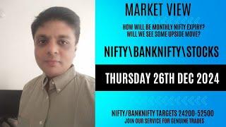 NIFTY\BNF\STOCK VIEW FOR THURSDAY 26TH DEC| MONTHLY EXPIRY KAISI RAHEGI? KYA MARKET UPER JAAYEGA?