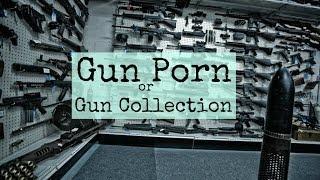 Gun Porn / Gun Collection