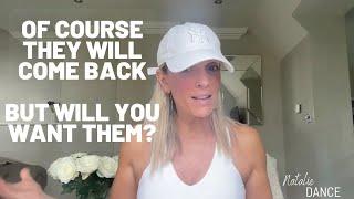 Of Course They WILL Come BACK AGAIN! The Question is, Will You Want THEM BACK | Specific Person