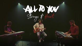 Strings & Heart - All To You (Official Video)