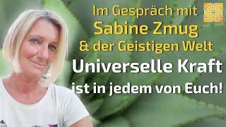 Universelle Kraft ist in jedem von Euch! - Sabine Zmug & die Geistige Welt im Gespräch