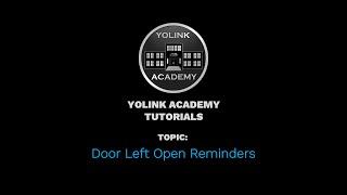 YoLink Academy: Door Left Open Reminders