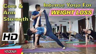 Full 1 Hour Intense Yoga Workout For Weight Loss, Core and Arm Strength | Yograja