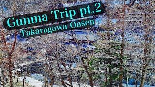 Gunma Trip part 2: Takaragawa Onsen