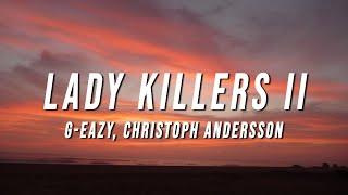 G-Eazy - Lady Killers II (Christoph Andersson Remix) [Lyrics]