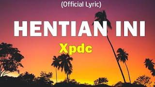 XPDC - Hentian Ini (Official Lyric Video)