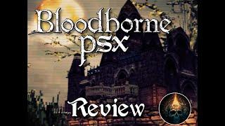 Bloodborne PSX ist wild - Review