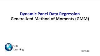 Introduction to Dynamic Panel GMM: Video 1 of 5.