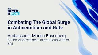 Ambassador Marina Rosenberg, ADL SVP International Affairs, | Never Is Now 2025