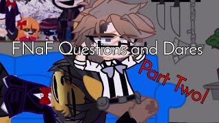 FNaF Questions and Dares | Part Two | Read Desc