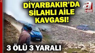 Diyarbakır'da iki aile arasında silahlı kavga! 3 ölü 3 yaralı | A Haber