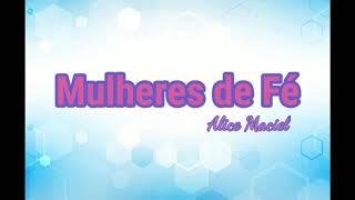 Mulheres de Fé Alice Maciel com letra