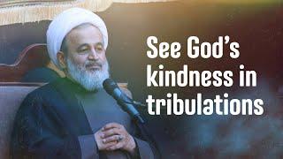 See God’s kindness in tribulations | Ali Reza Panahian