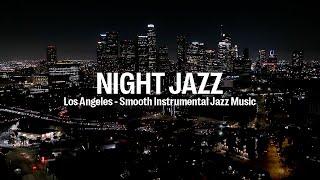 Night Jazz - Los Angeles - Melody Jazz Music - Relaxing Ethereal Piano Jazz Instrumental Music