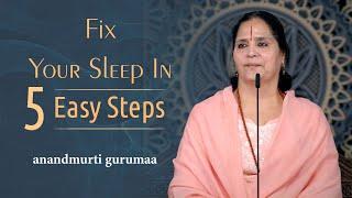 Fix Your Sleep In 5 Easy Steps (English) | Anandmurti Gurumaa