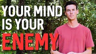 Your Mind is Your Enemy