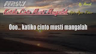 Febian - KATIKO CINTO MUSTI MANGALAH  (KARAOKE) | mamenk Pro