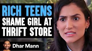 Rich Teens SHAME GIRL At THRIFT STORE | Dhar Mann