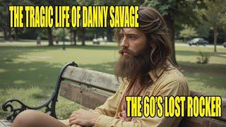 The Tragic Life of Danny Savage the 60's Lost Rocker