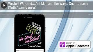 We Just Watched... Ant-Man and the Wasp: Quantumania (With Adam Ganser)