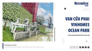 Dự Án Sản Xuất Và Lắp Đặt Van Cửa Phai Tại Khu Đô Thị Vinhomes Ocean Park