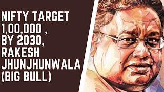 NIFTY TARGET 1,00,000, BY 2030, RAKESH JHUNJHUNWALA (BIG BULL)