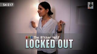 LOCKED OUT | The Better Half | S4E17 | Chhavi Mittal | Comedy Webseries | SIT