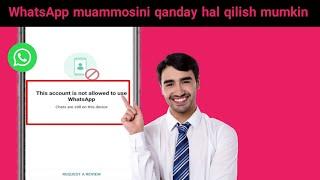 Ushbu akkauntga spam yechimi tufayli WhatsApp-dan foydalanishga ruxsat berilmagan