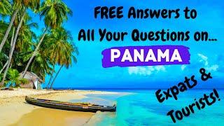 Questions About Panama? FREE ANSWERS for Expats & Tourists!!