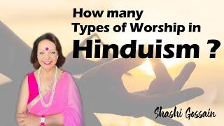 How many types of worship in Hinduism? What are Hindus methods of worship?