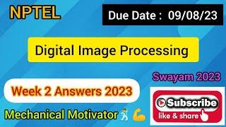 Digital Image Processing | Week 2 Quiz | Assignment 2 Solution | NPTEL | SWAYAM 2023