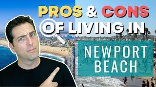 Pros and Cons of Living in Newport Beach California | WATCH FIRST before moving to Orange County