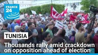 Thousands rally in Tunisia as president cracks down on opponents ahead of election • FRANCE 24