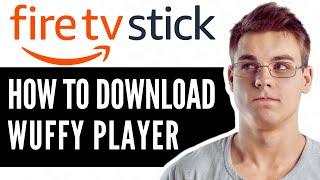 How to Download Wuffy Player on Firestick - Quick Guide (2025)