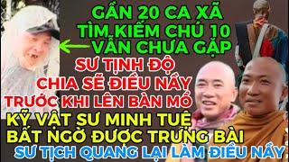 ĐIỀU ĐỘNG GẦN 20 CA XÃ TÌM KIẾM CHÚ 10 NHƯNG VÔ VỌNG-KỸ VẬT SƯ MINH TUỆ BẤT NGỜ ĐƯỢC TRƯNG BÀI…