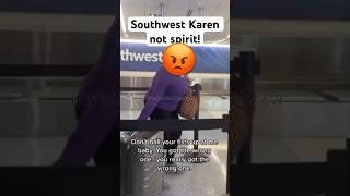 Karen is kindly reminded by the Southwest Airlines staff that this isn’t Spirit Airlines! Thoughts?