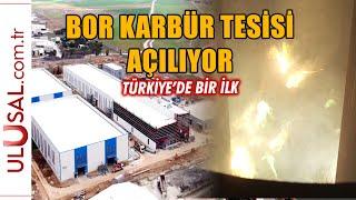 Türkiye'nin bor karbür tesisi açılıyor