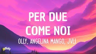 Olly, Angelina Mango, JVLI - Per due come noi (Lyrics)